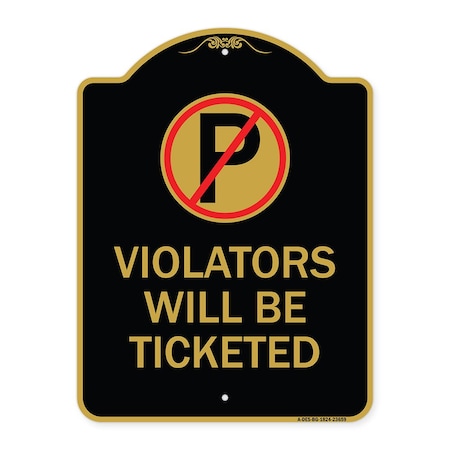 Signmission No Parking Sign Violators Will Ticketed, Black & Gold Aluminum Sign, 18" x 24", BG-1824-23659 A-DES-BG-1824-23659
